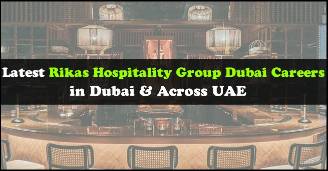 Rikas Hospitality Group Dubai Careers